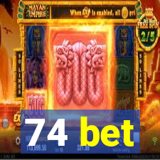 74 bet